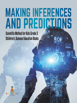 cover image of Making Inferences and Predictions--Scientific Method for Kids Grade 3--Children's Science Education Books